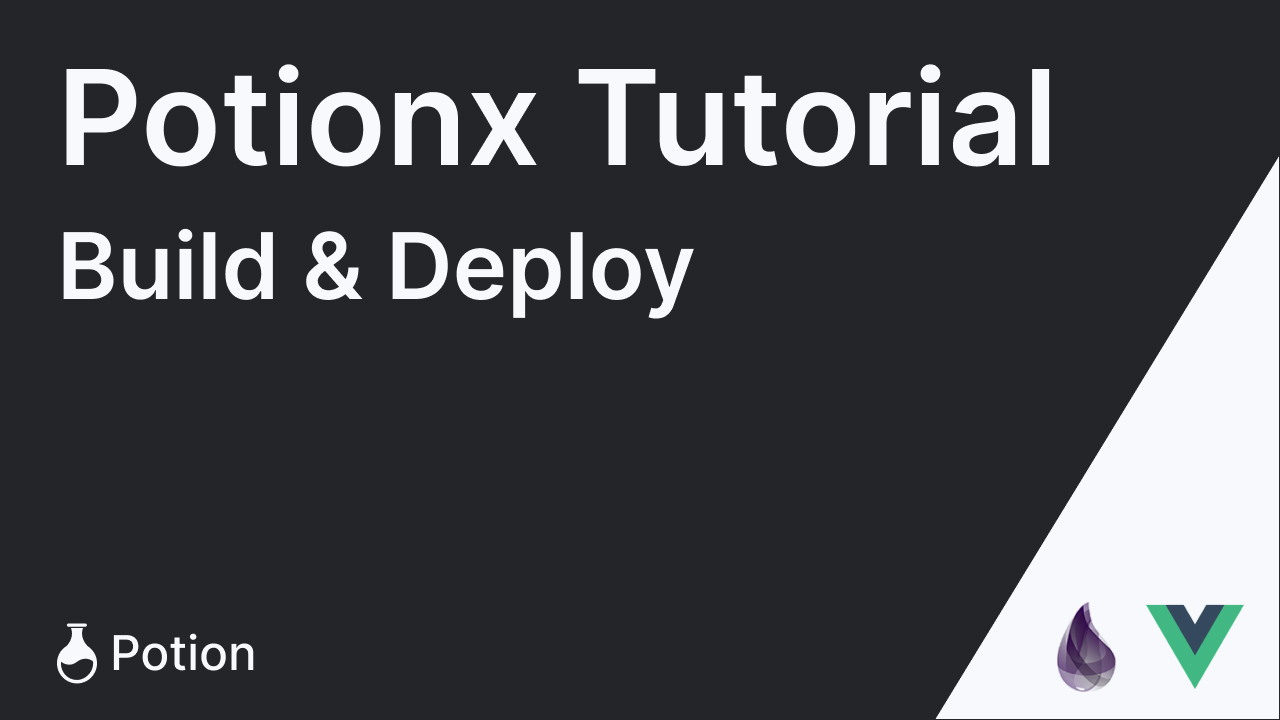Potionx Tutorial - Build and Deploy